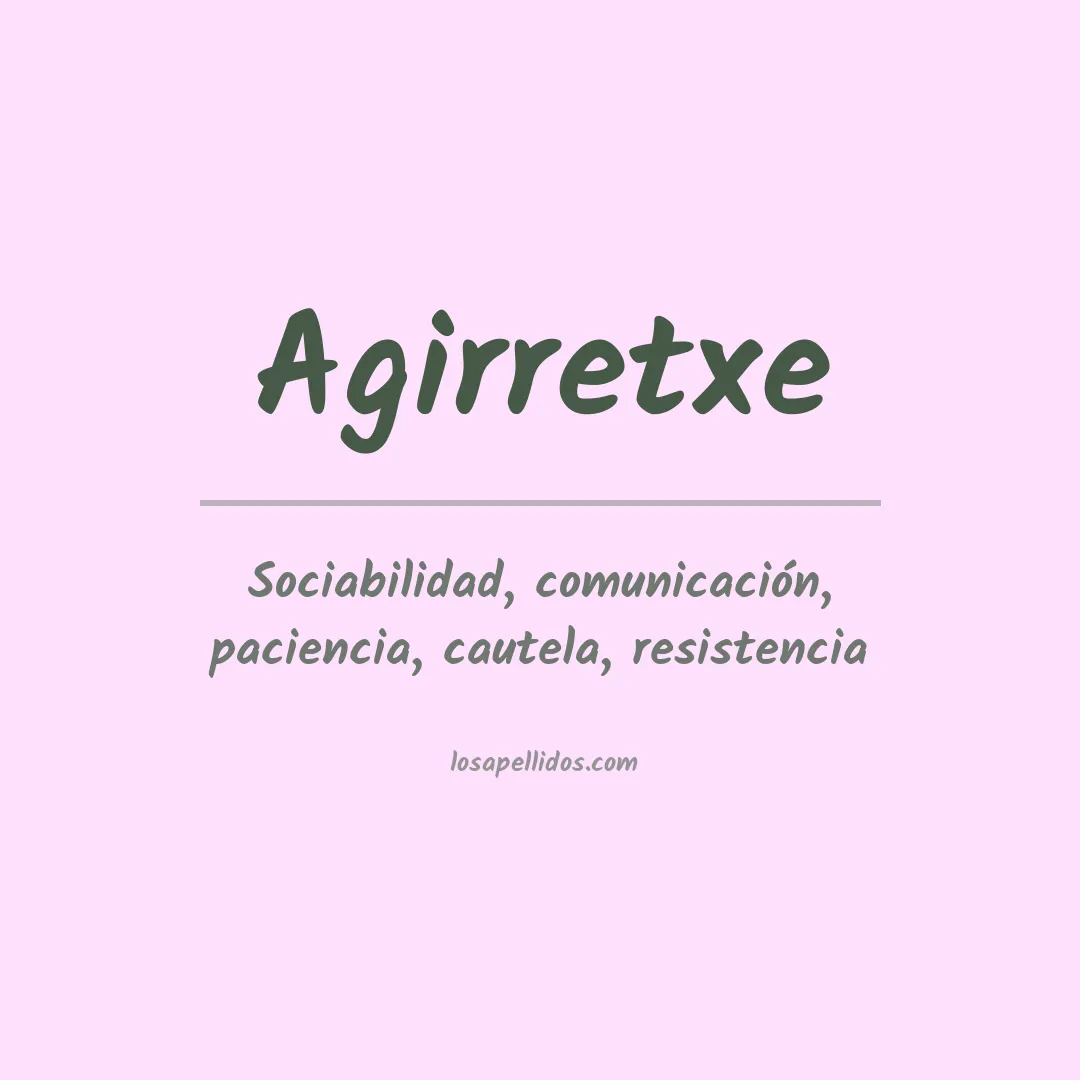 Significado del Apellido Agirretxe