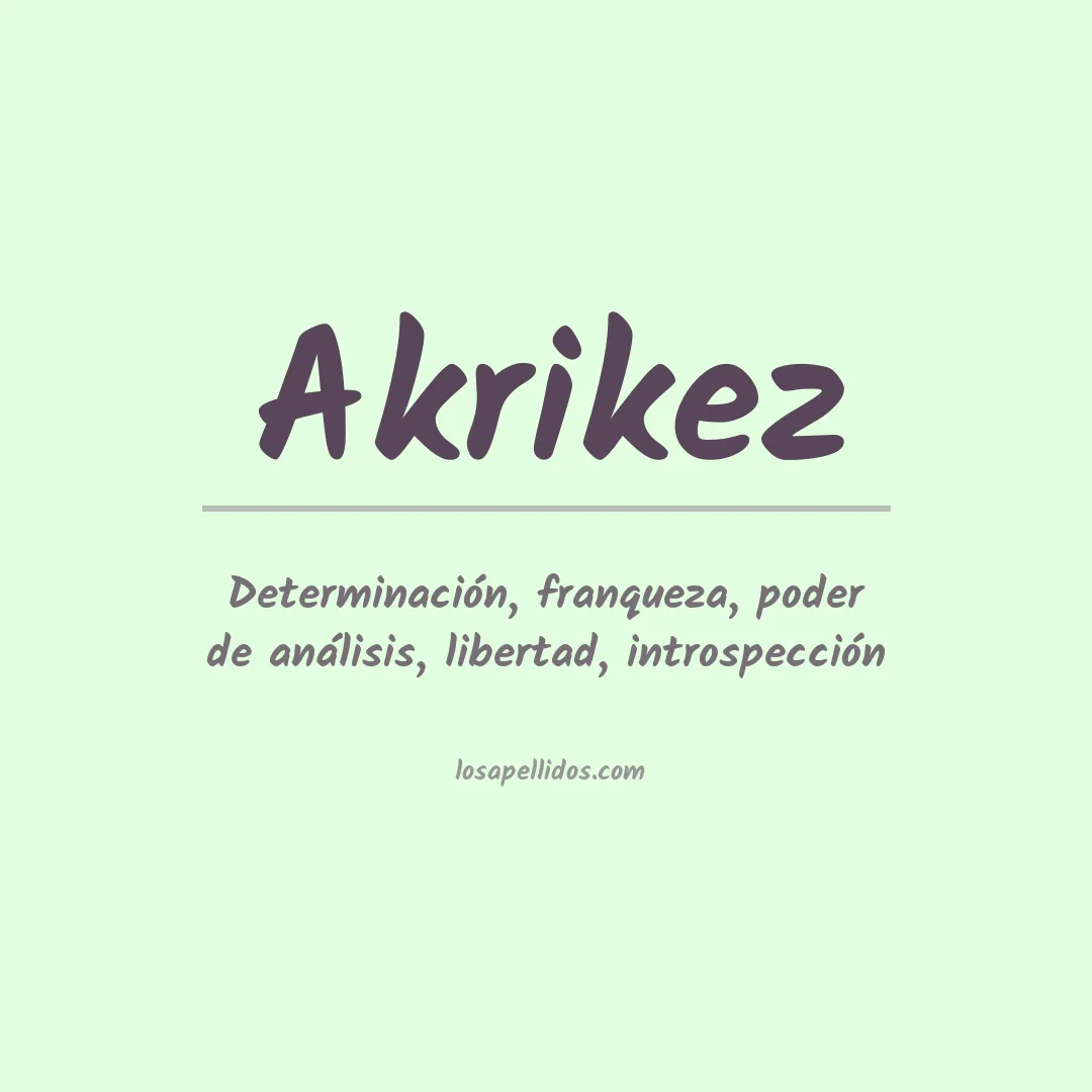 Significado del Apellido Akrikez