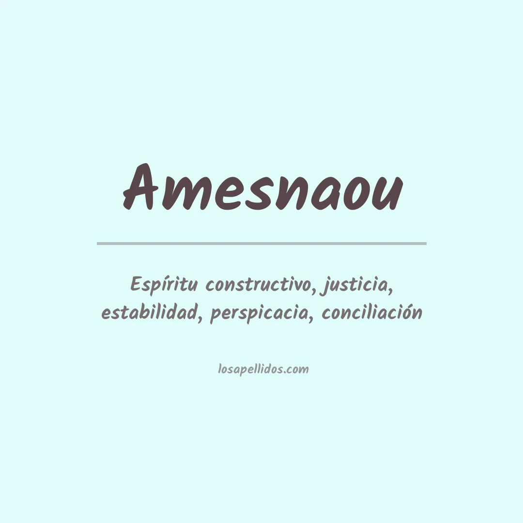 Significado del Apellido Amesnaou