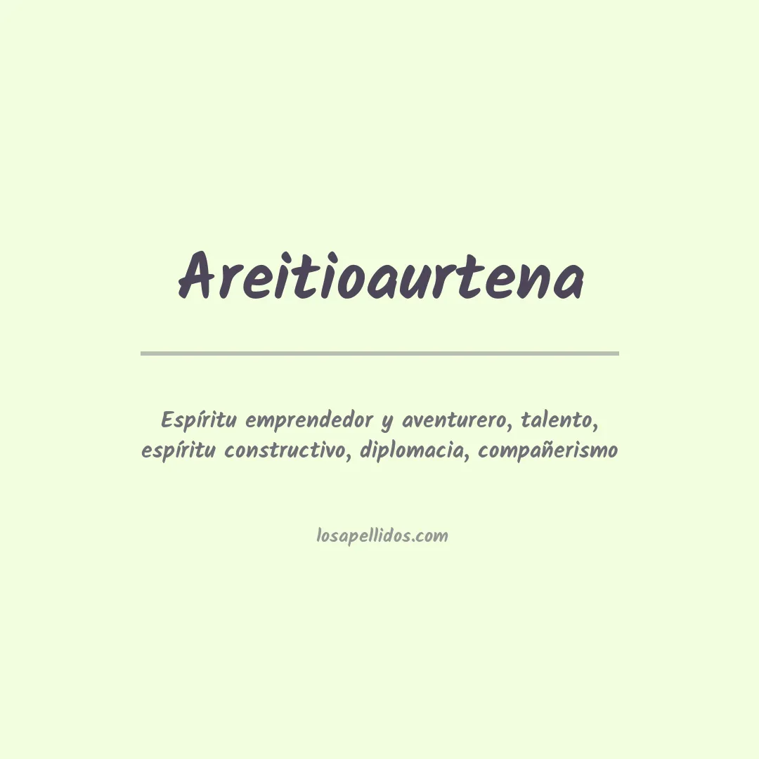 Significado del Apellido Areitioaurtena