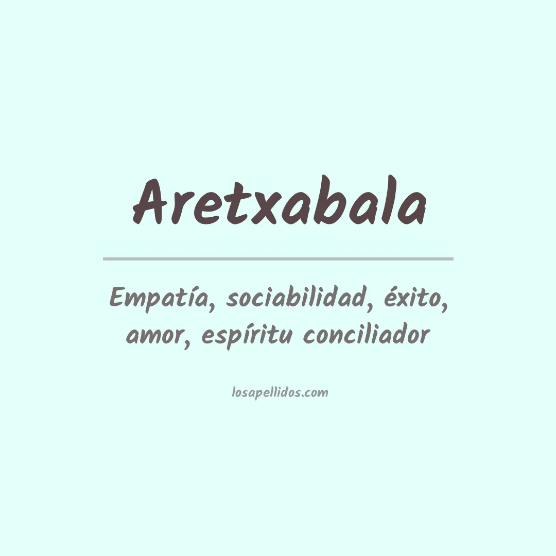 Significado del Apellido Aretxabala