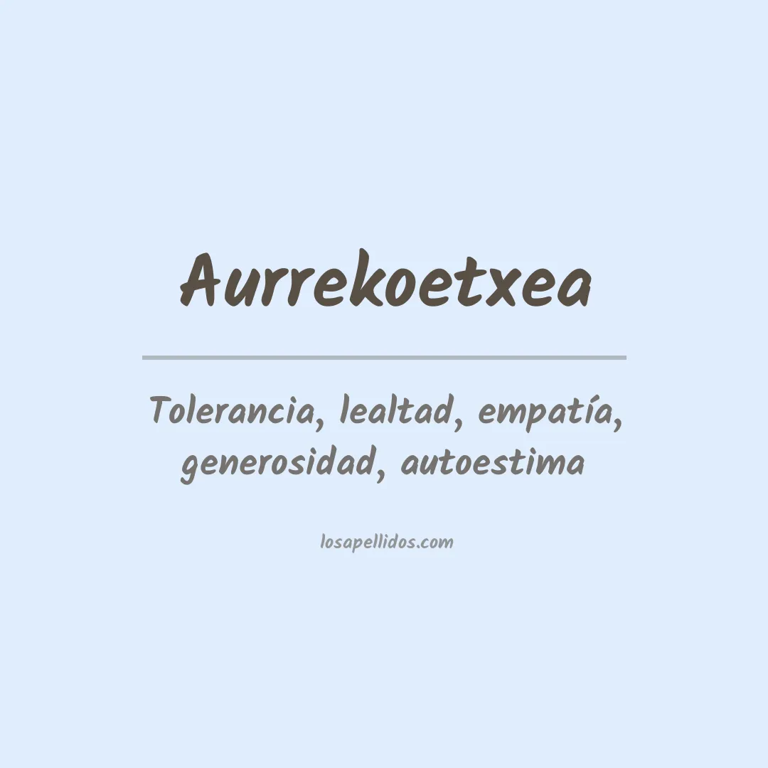 Significado del Apellido Aurrekoetxea