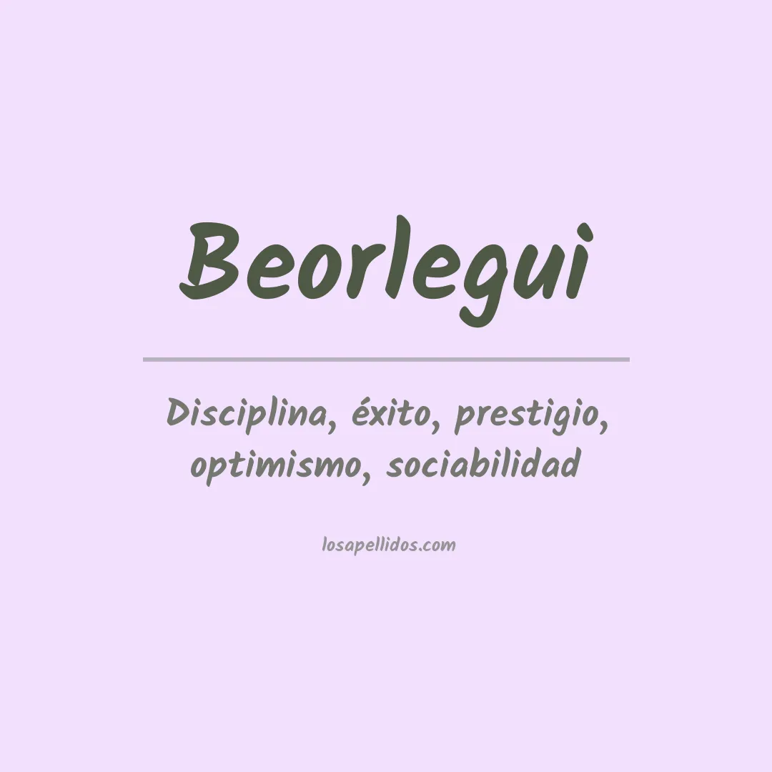 Significado del Apellido Beorlegui