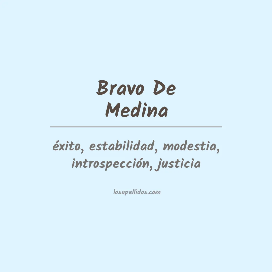 Significado del Apellido Bravo de medina