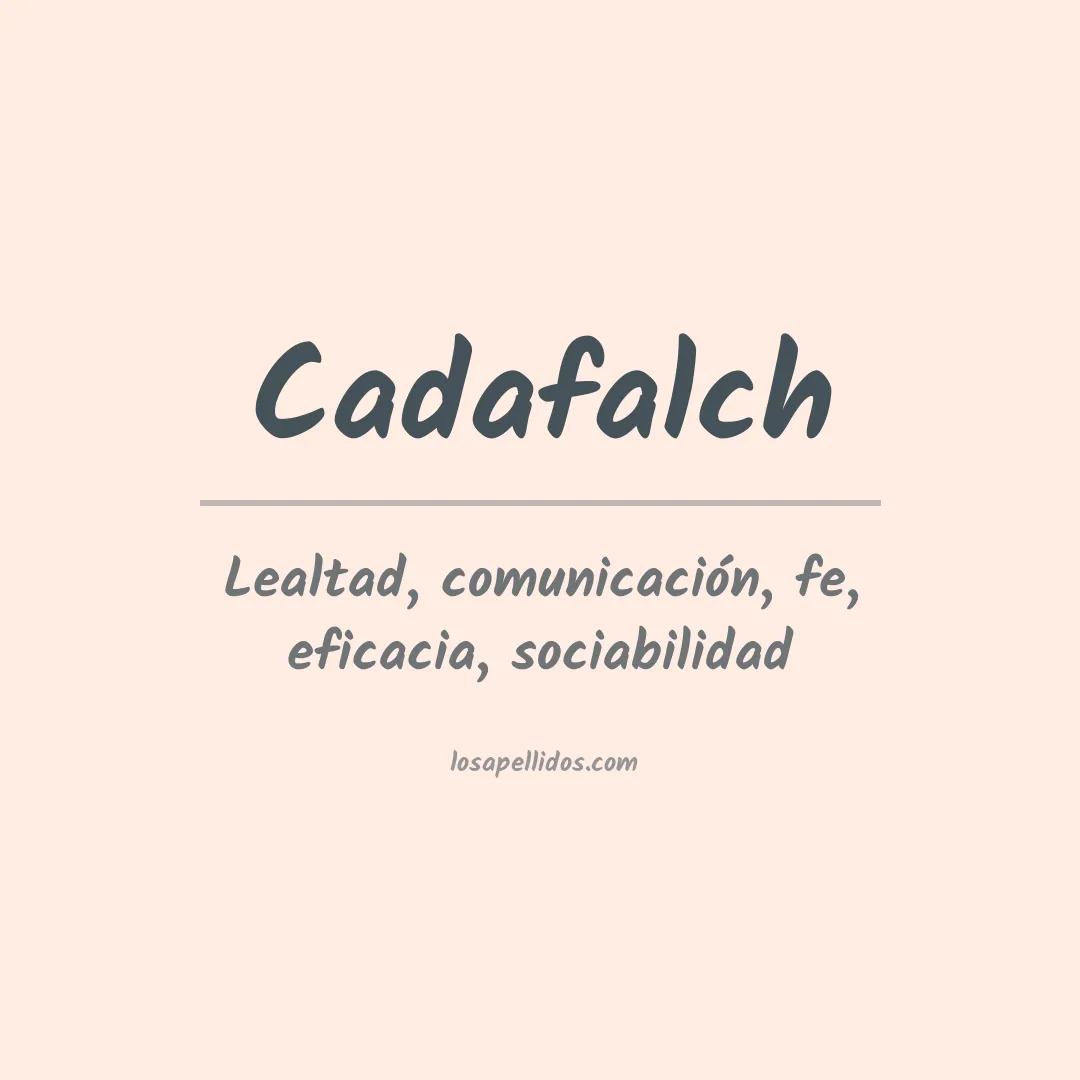 Significado del Apellido Cadafalch