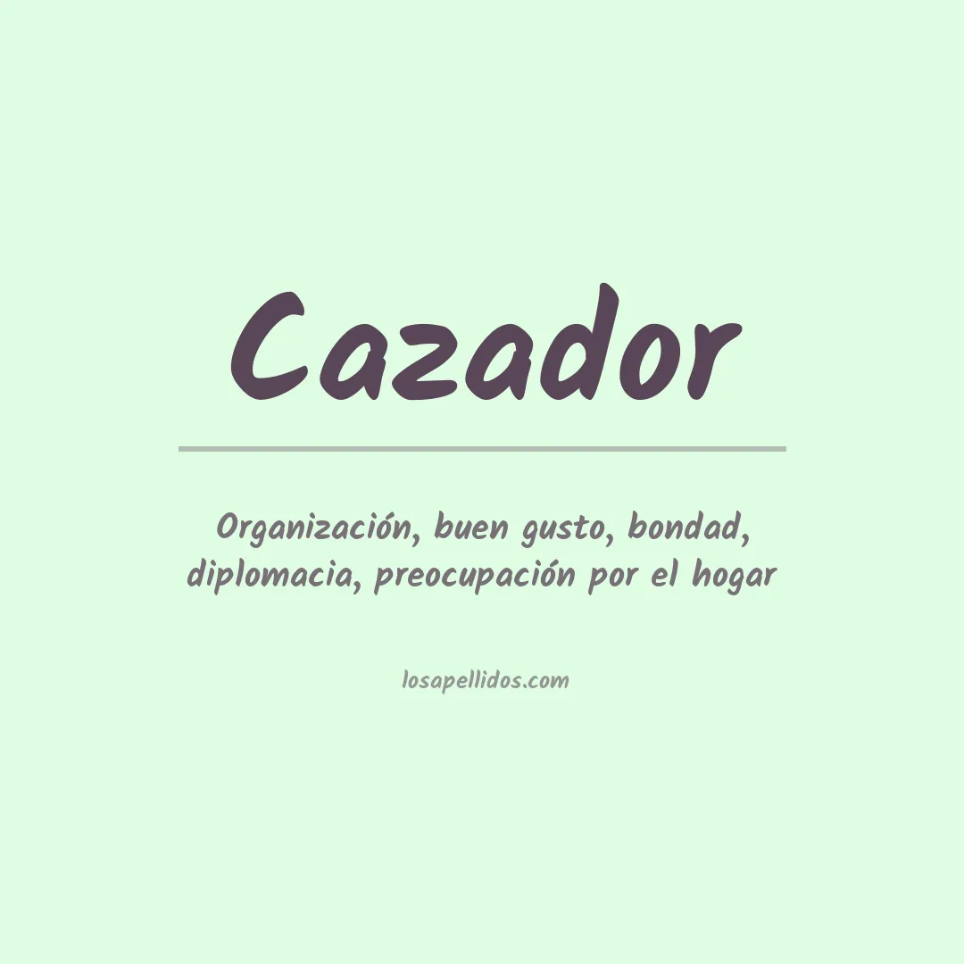 Significado del Apellido Cazador