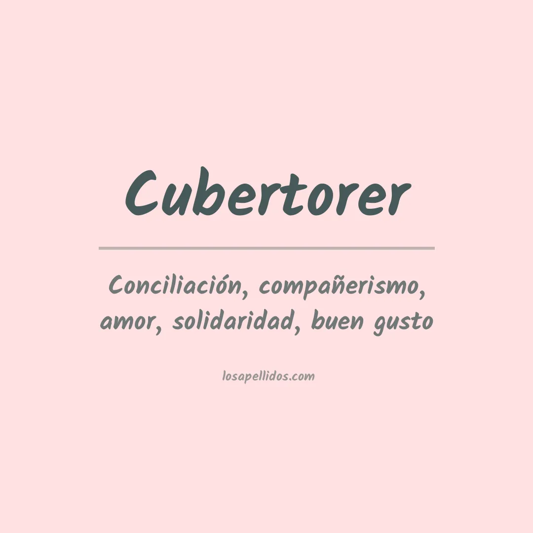 Significado del Apellido Cubertorer