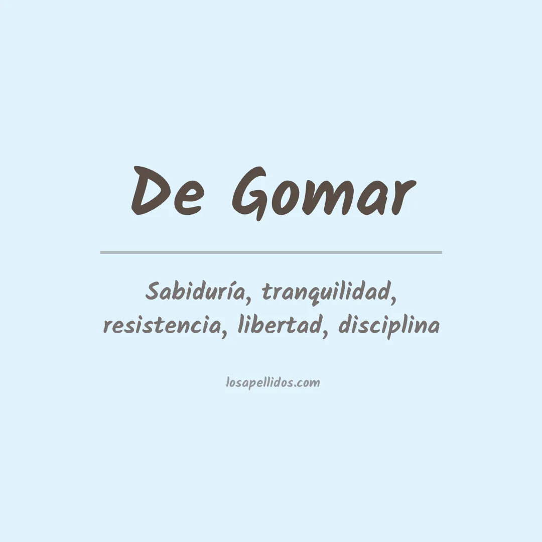 Significado del Apellido De gomar
