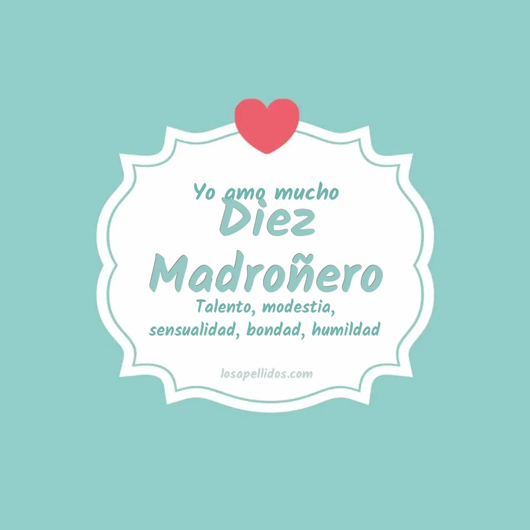 Yo amo mucho Diez madroñero