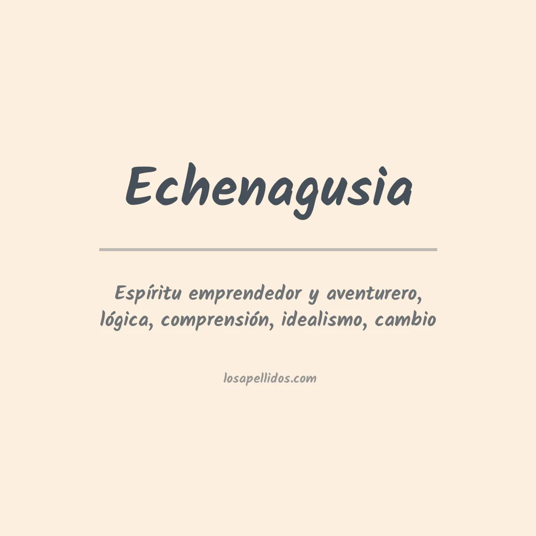 Significado del Apellido Echenagusia