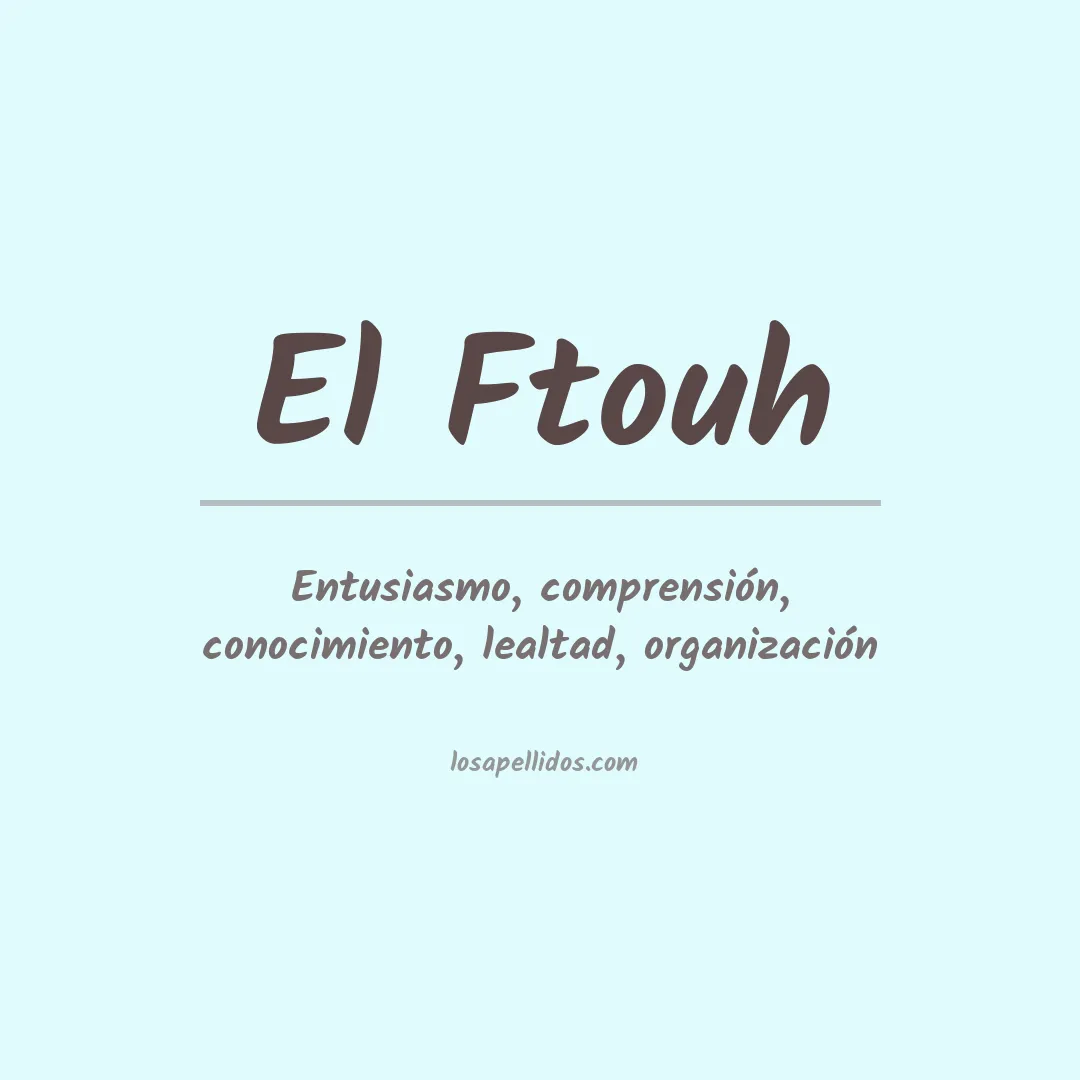 Significado del Apellido El ftouh