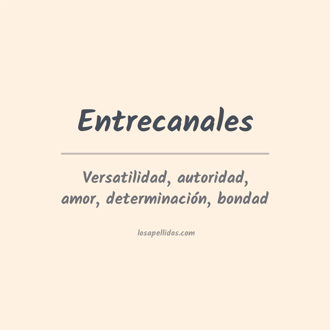 Significado del Apellido Entrecanales
