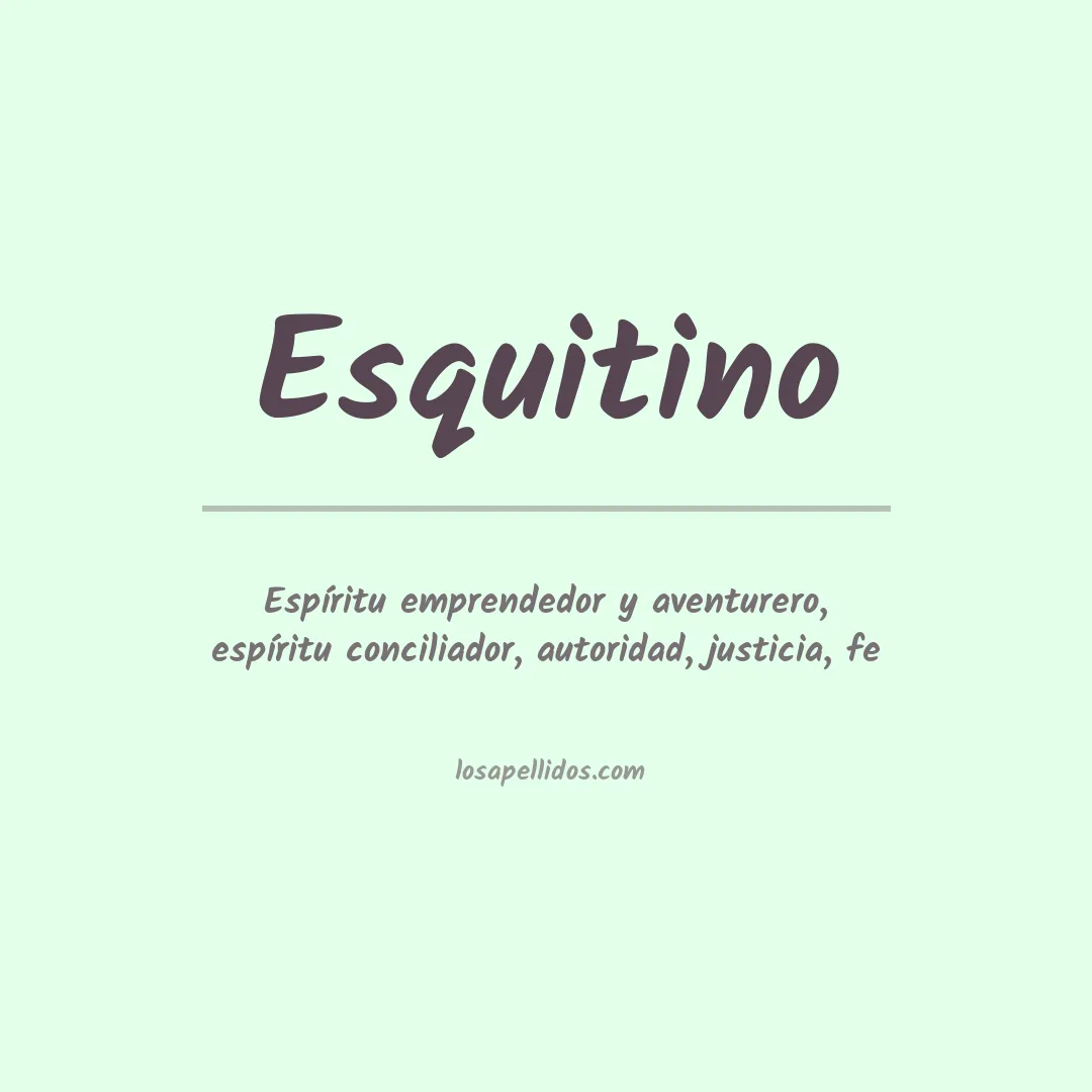 Significado del Apellido Esquitino