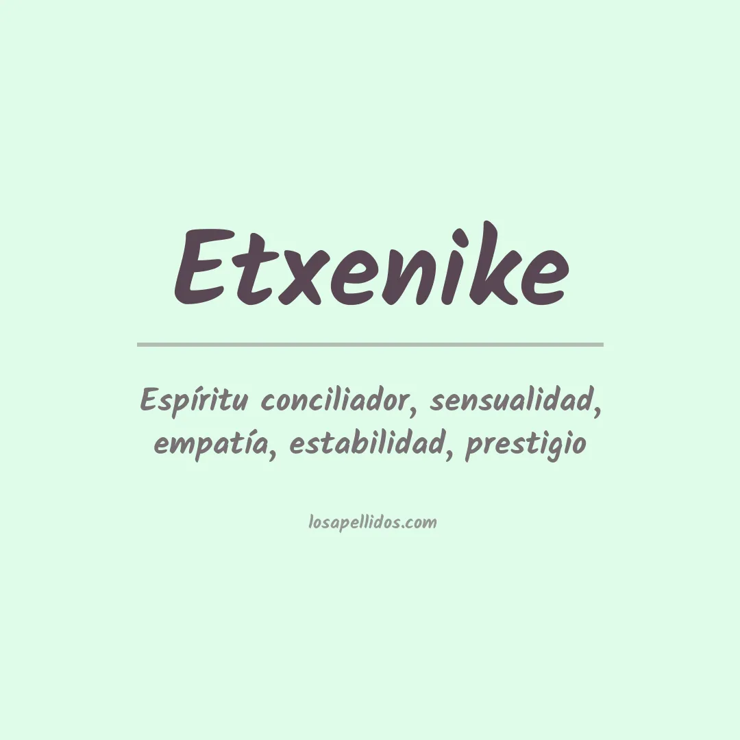 Significado del Apellido Etxenike