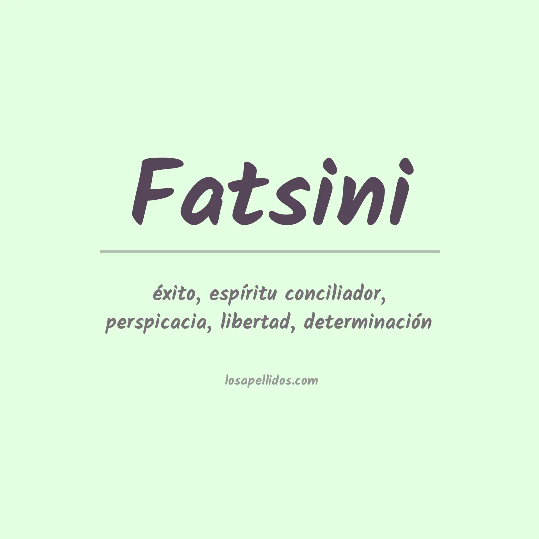 Significado del Apellido Fatsini