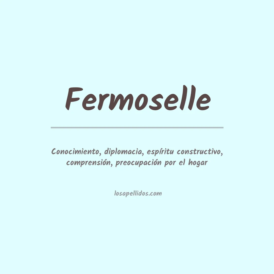 Significado del Apellido Fermoselle