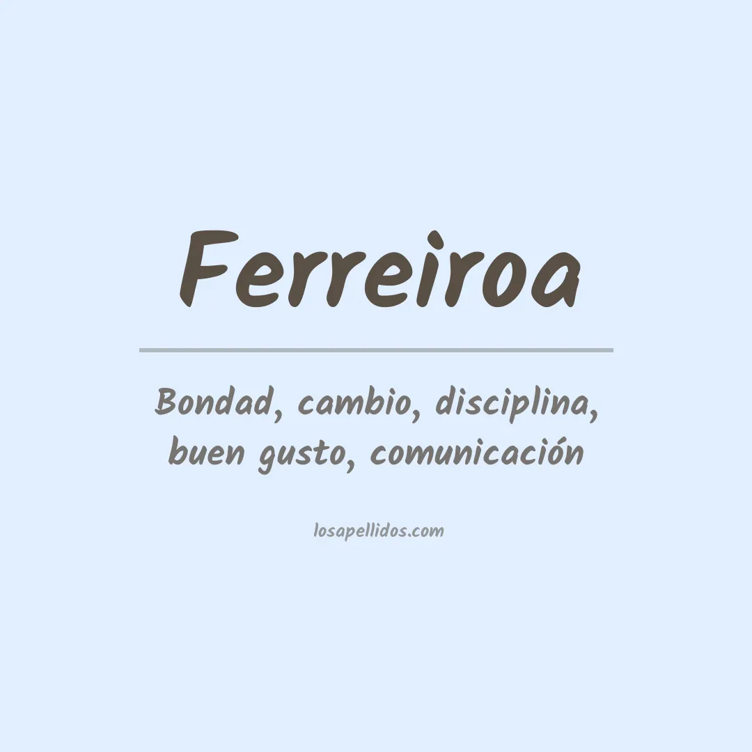 Significado del Apellido Ferreiroa
