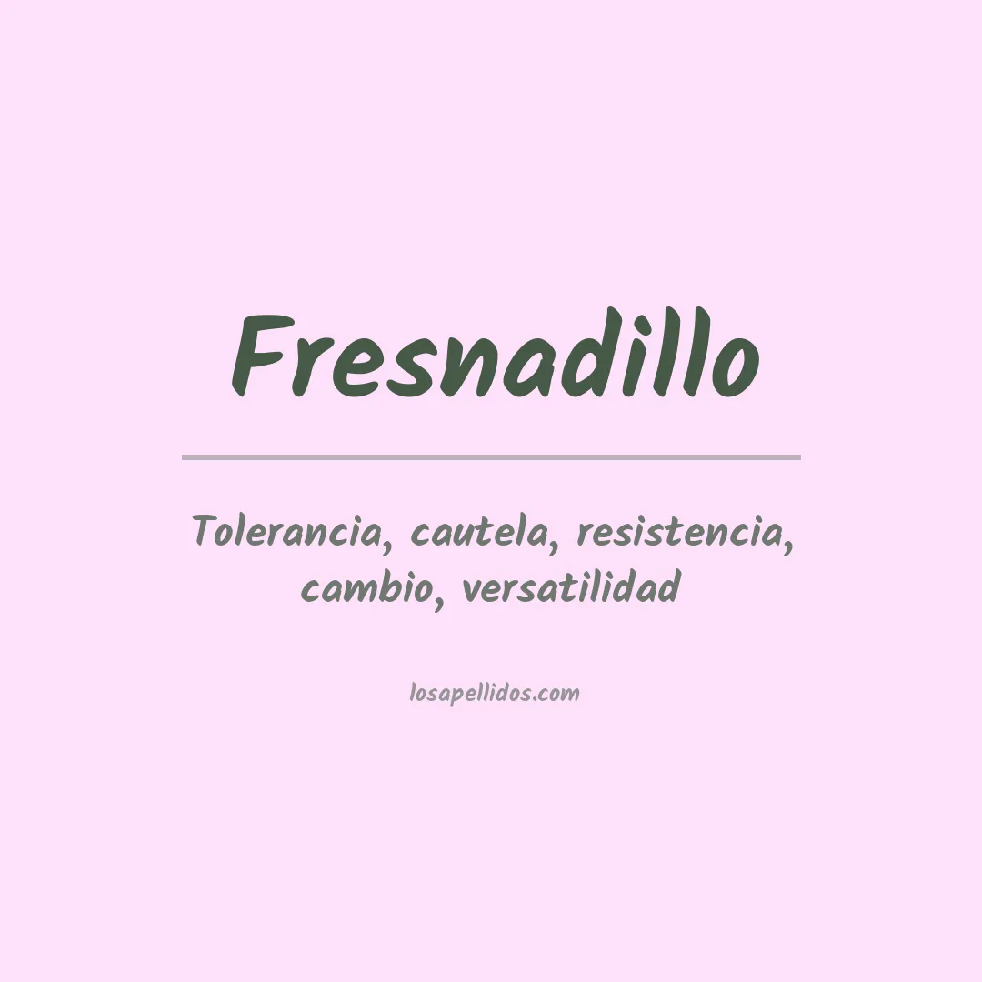 Significado del Apellido Fresnadillo