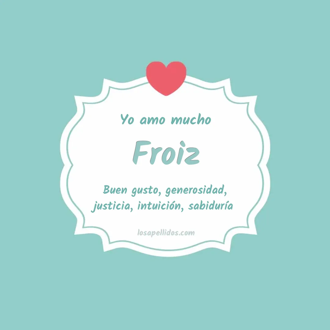 Yo amo mucho Froiz