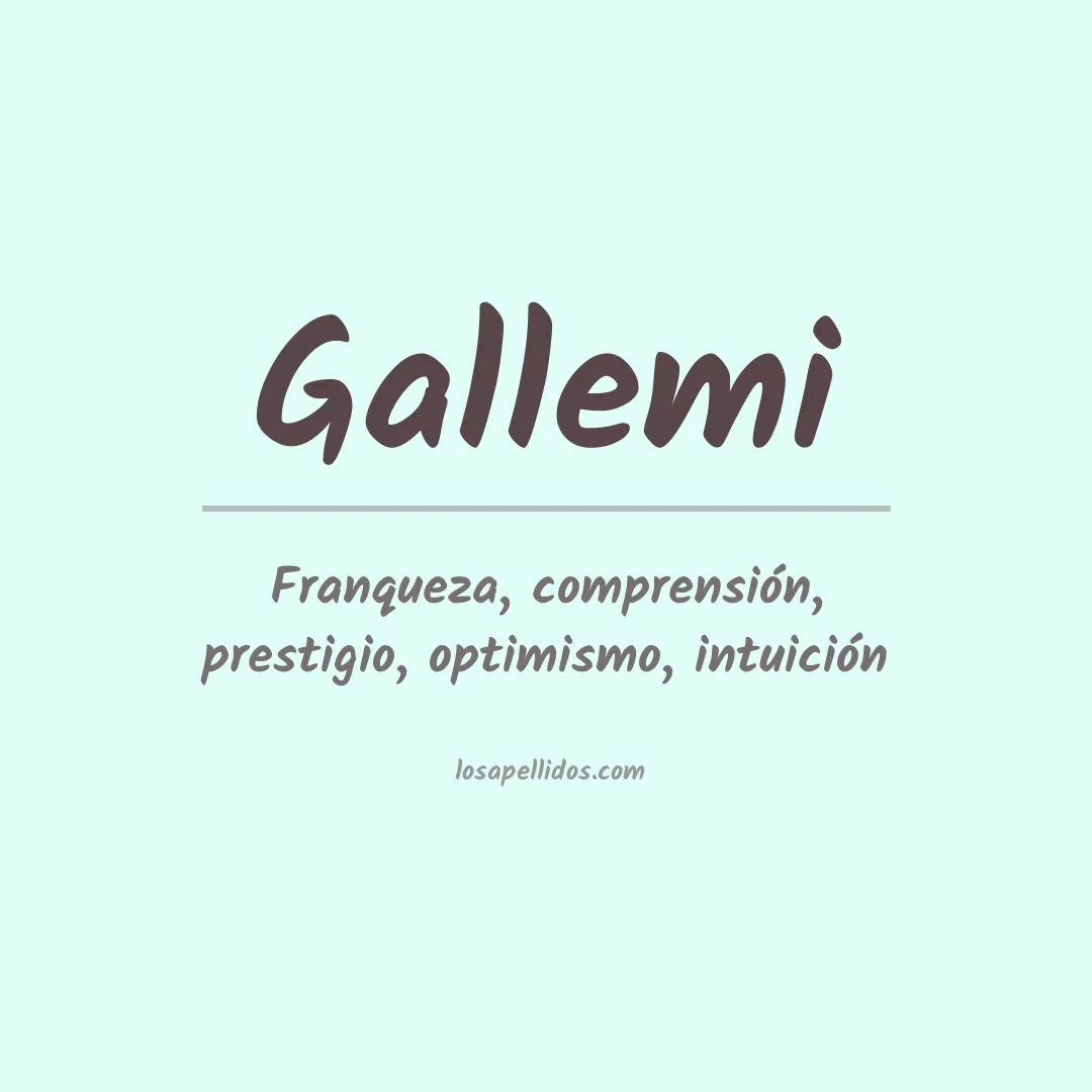 Significado del Apellido Gallemi