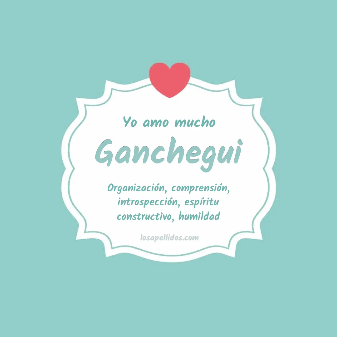 Yo amo mucho Ganchegui