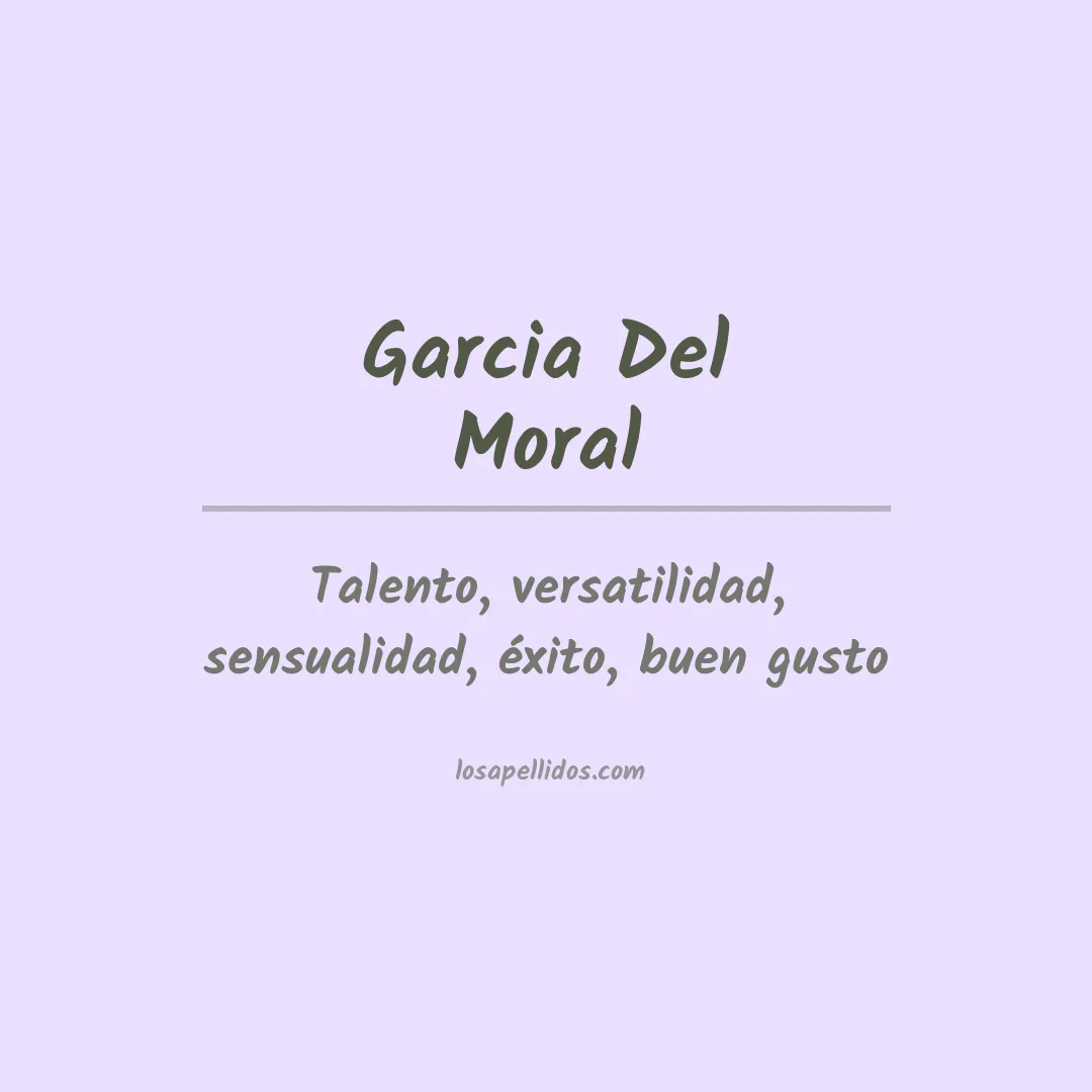 Significado del Apellido Garcia del moral