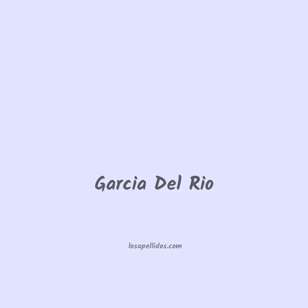 Garcia del rio en chino