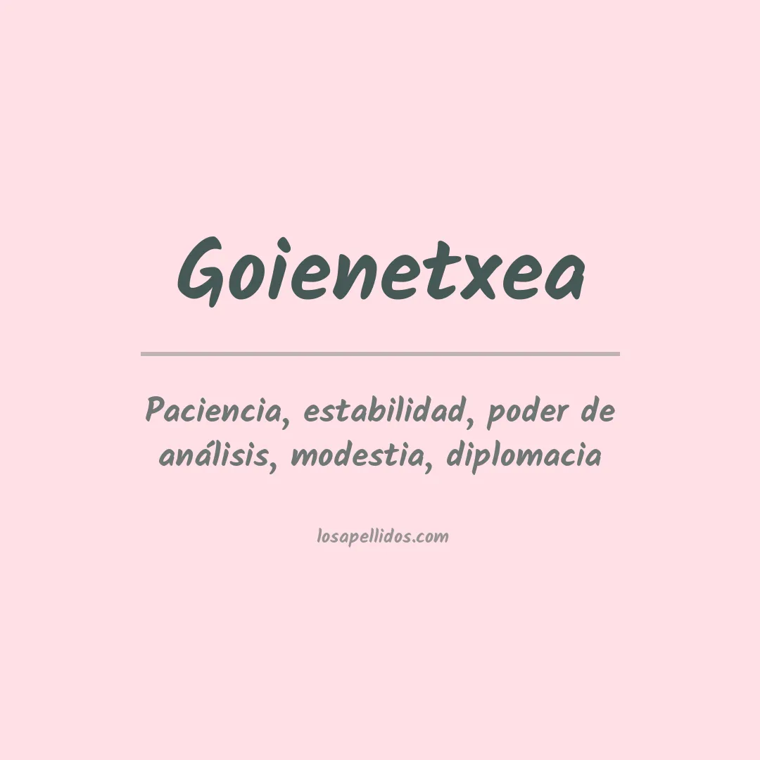 Significado del Apellido Goienetxea