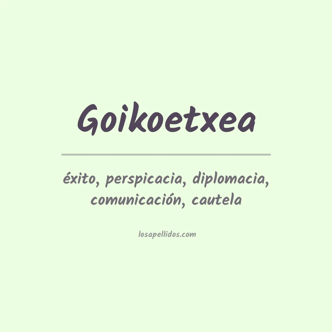 Significado del Apellido Goikoetxea
