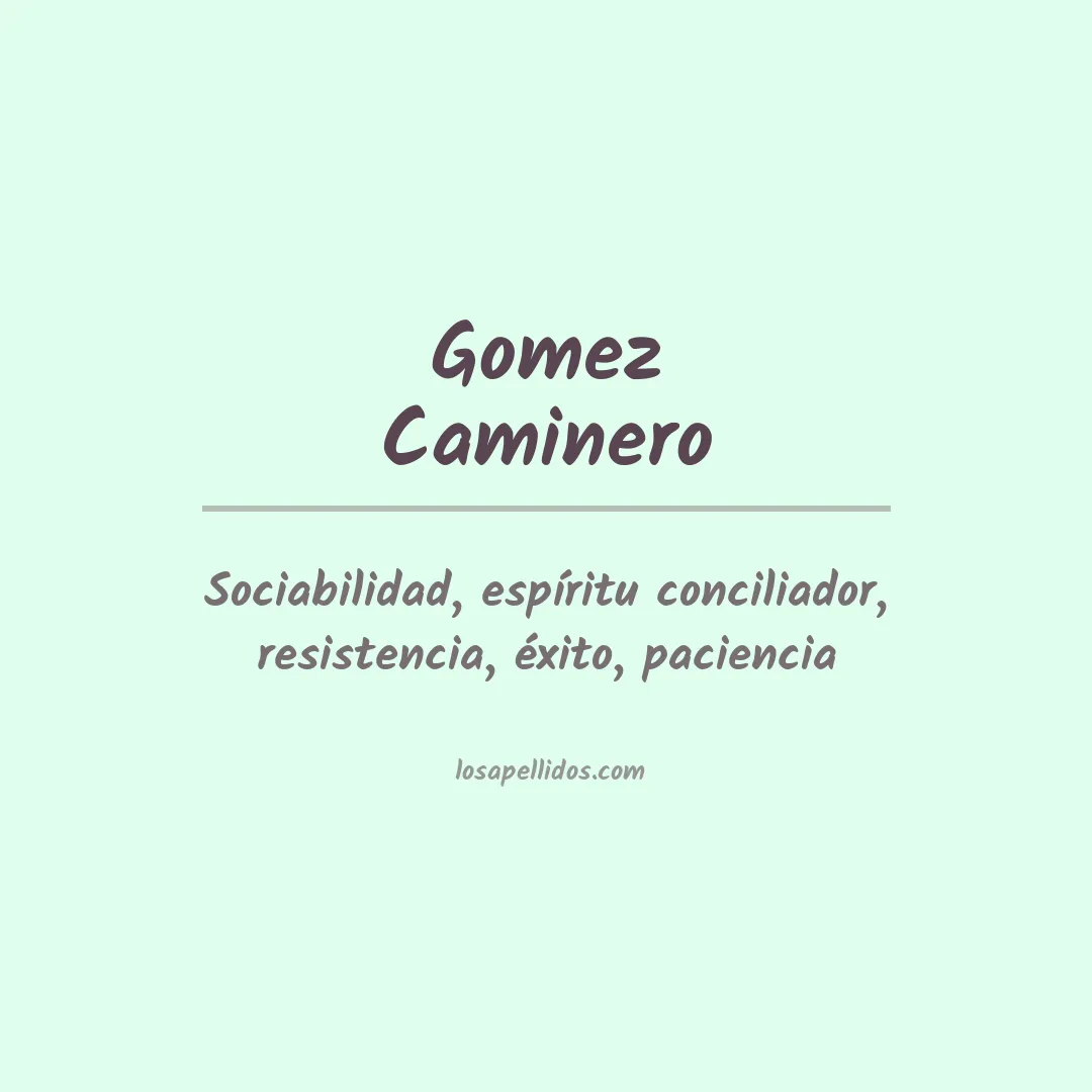 Significado del Apellido Gomez caminero