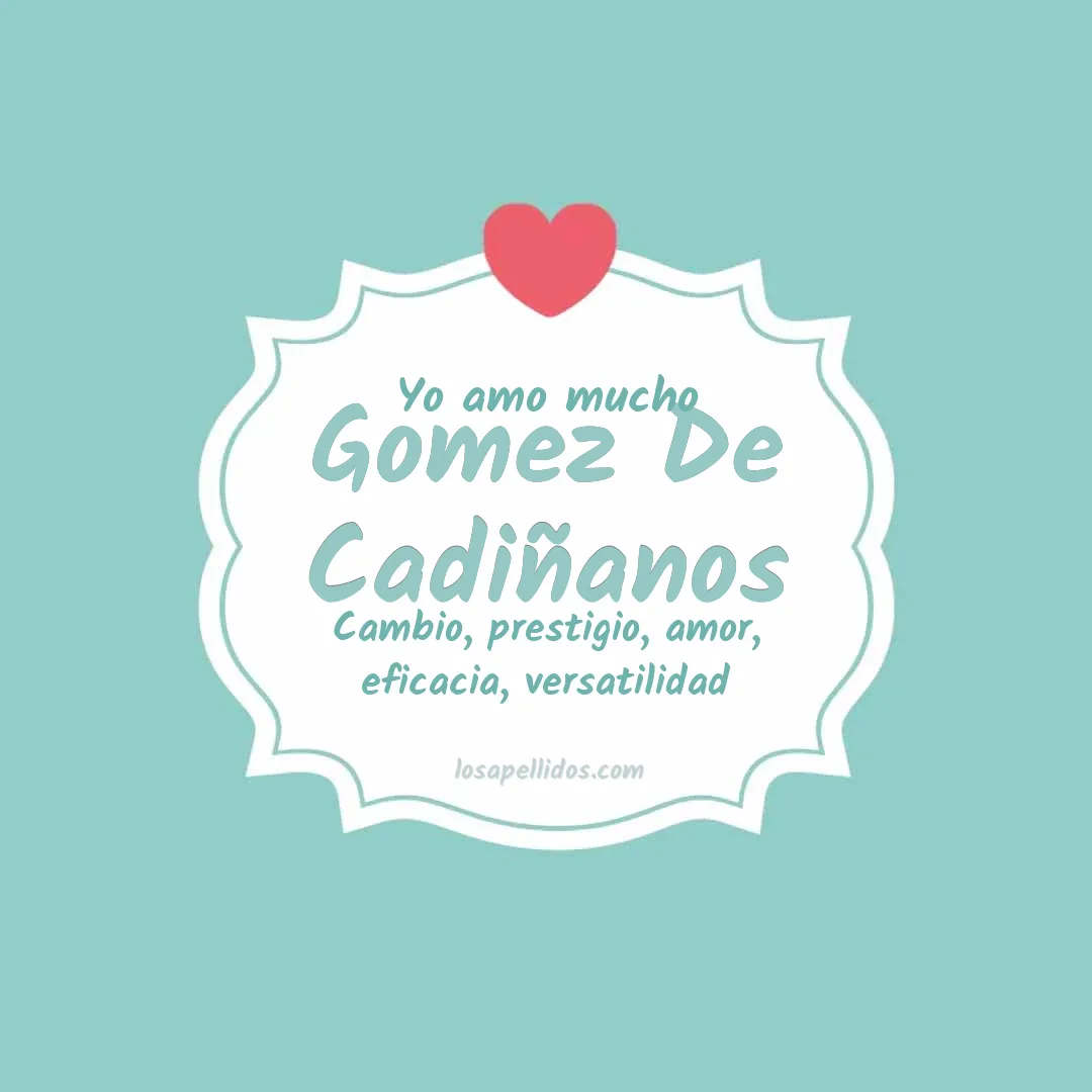Yo amo mucho Gomez de cadiñanos