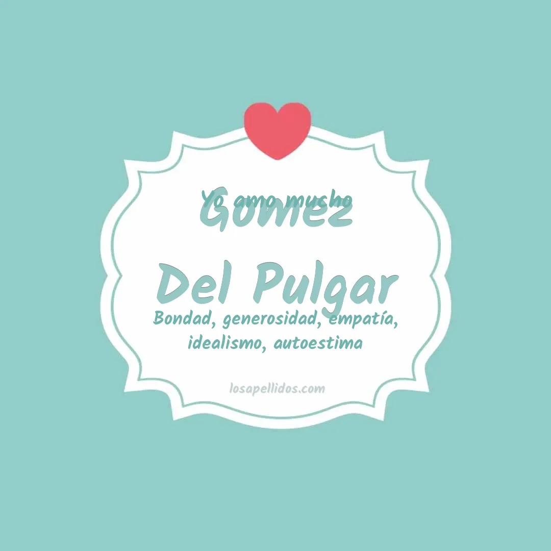 Yo amo mucho Gomez del pulgar