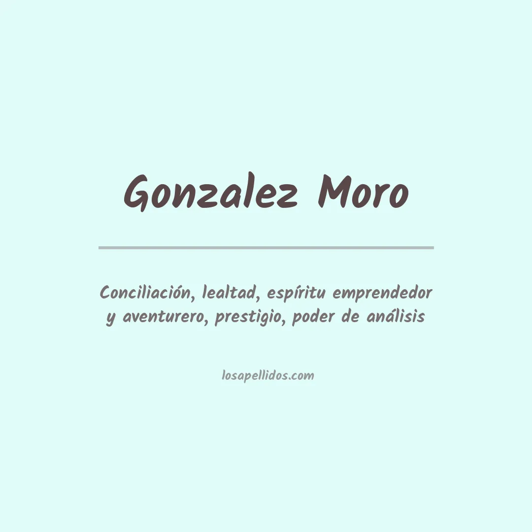Significado del Apellido Gonzalez moro
