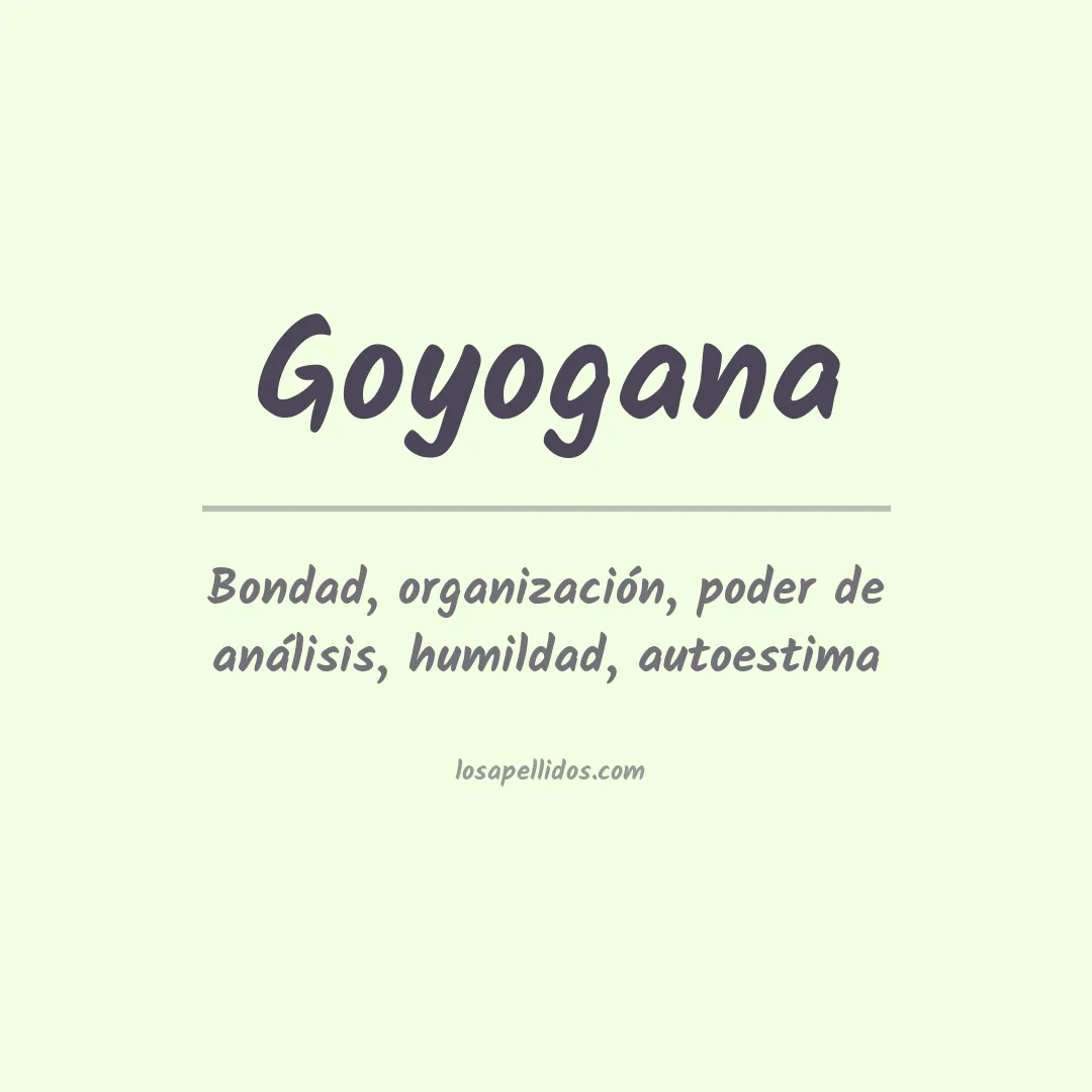 Significado del Apellido Goyogana