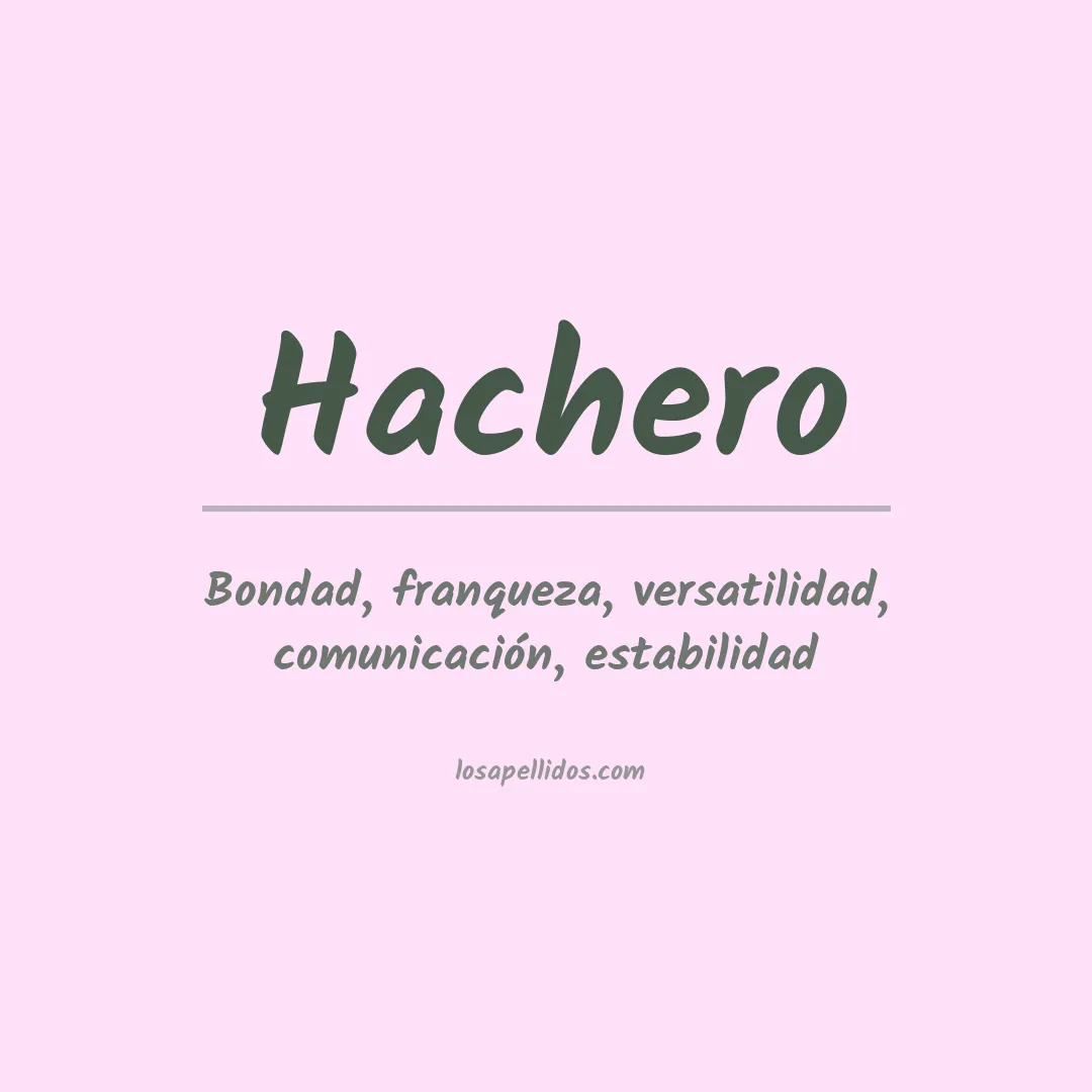 Significado del Apellido Hachero