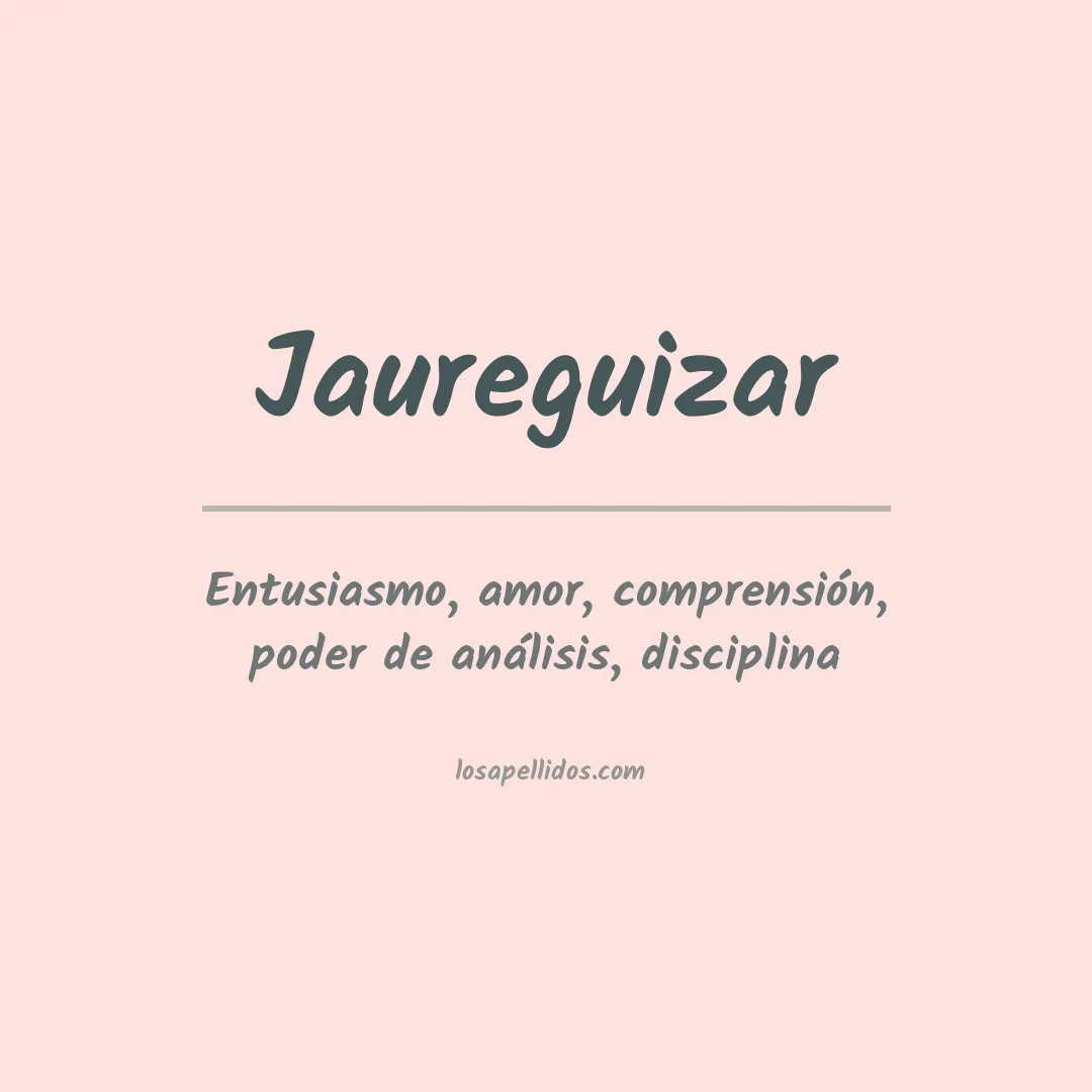 Significado del Apellido Jaureguizar