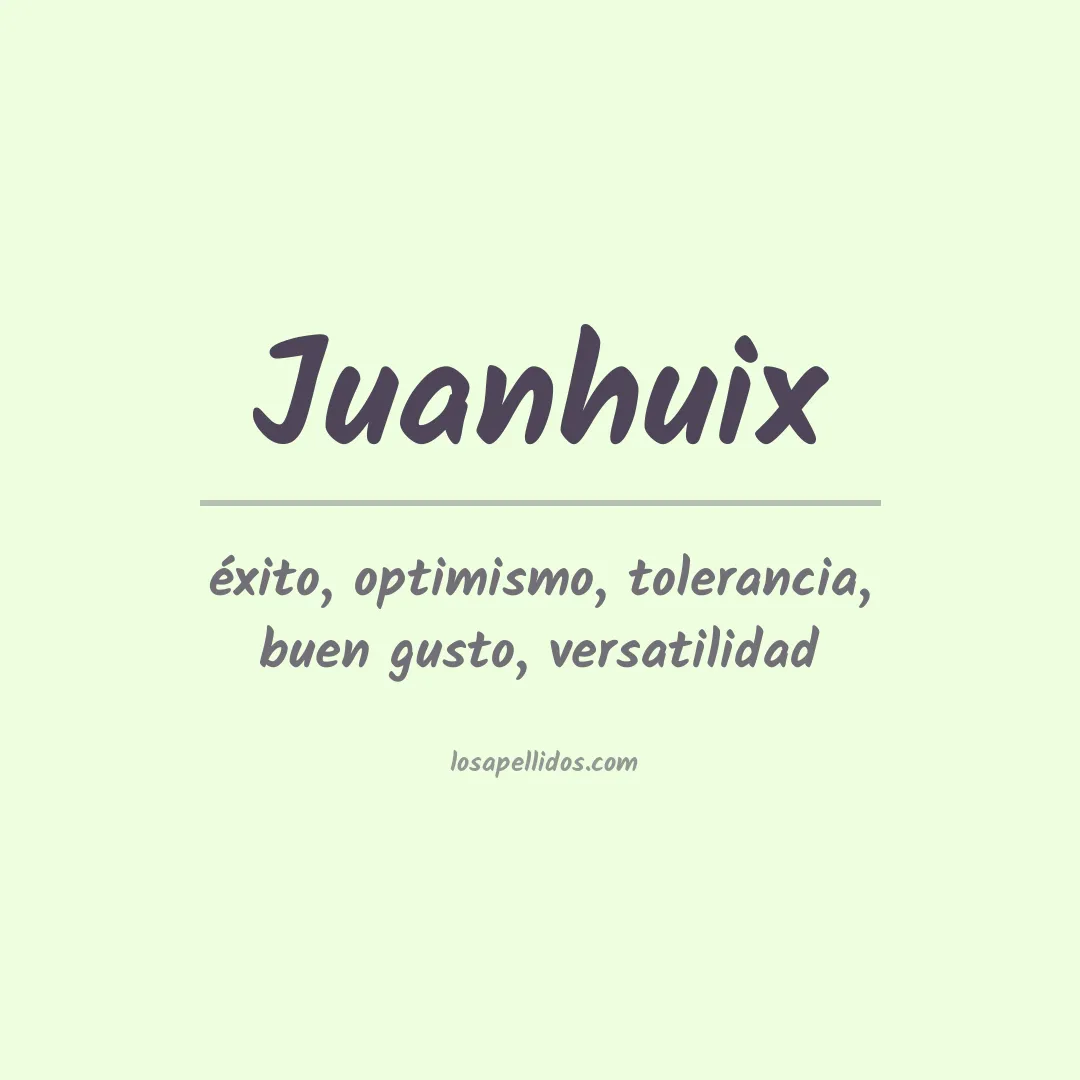 Significado del Apellido Juanhuix