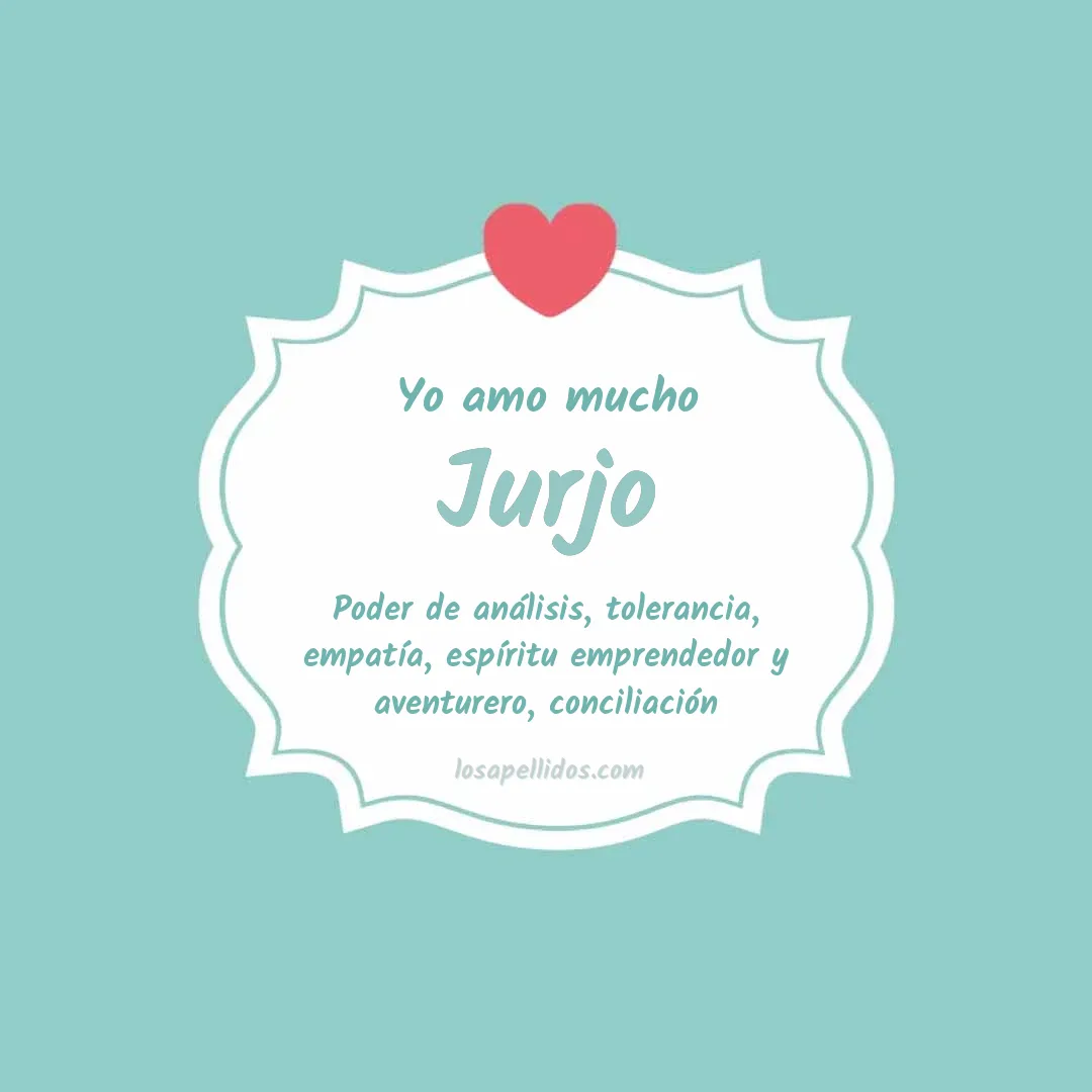 Yo amo mucho Jurjo