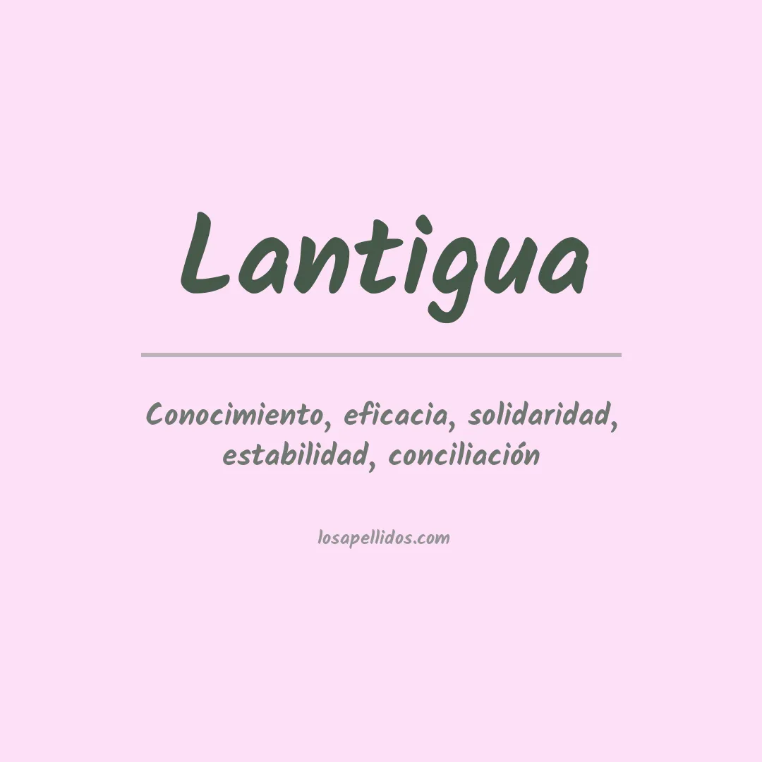 Significado del Apellido Lantigua