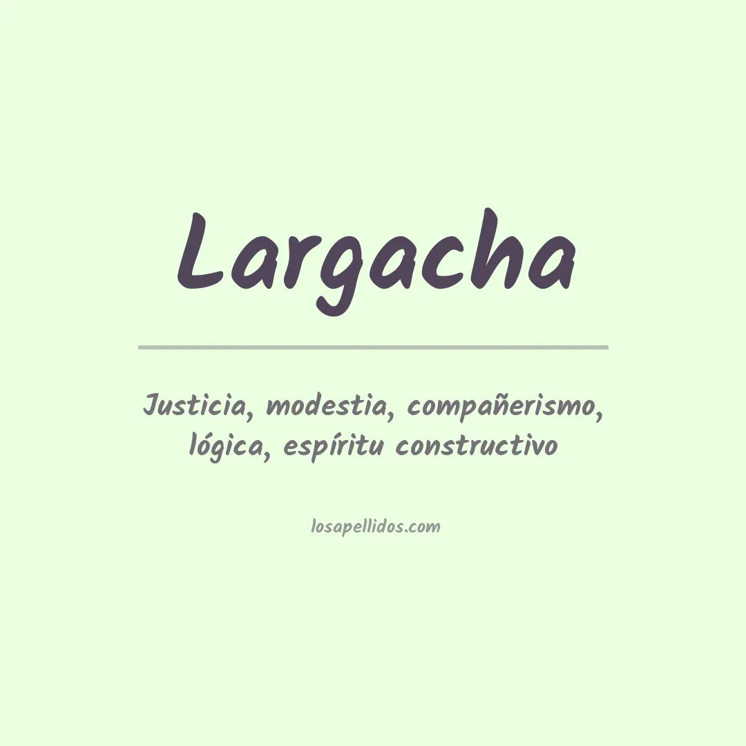 Significado del Apellido Largacha