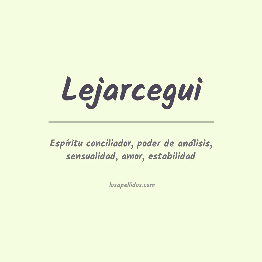 Significado del Apellido Lejarcegui