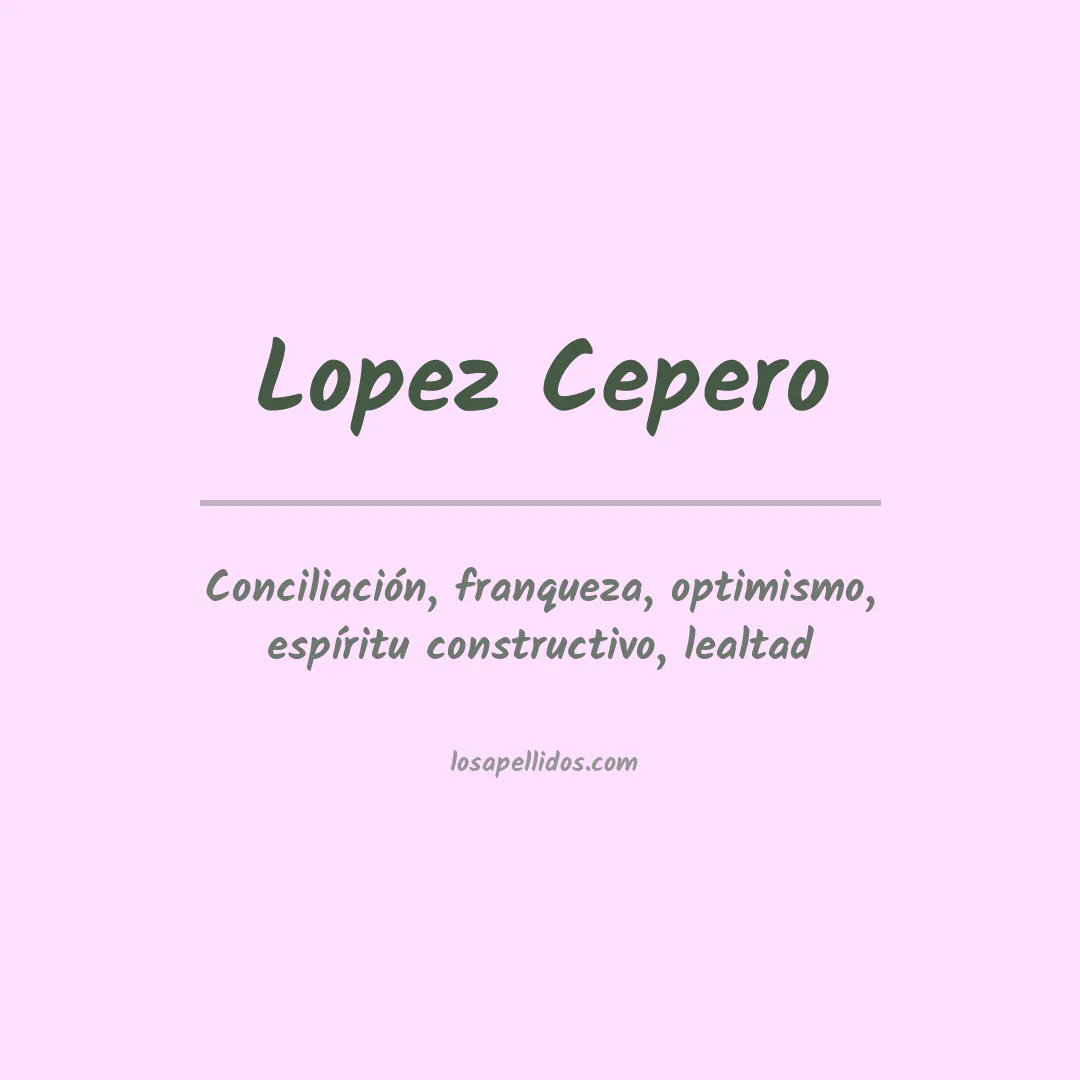 Significado del Apellido Lopez cepero