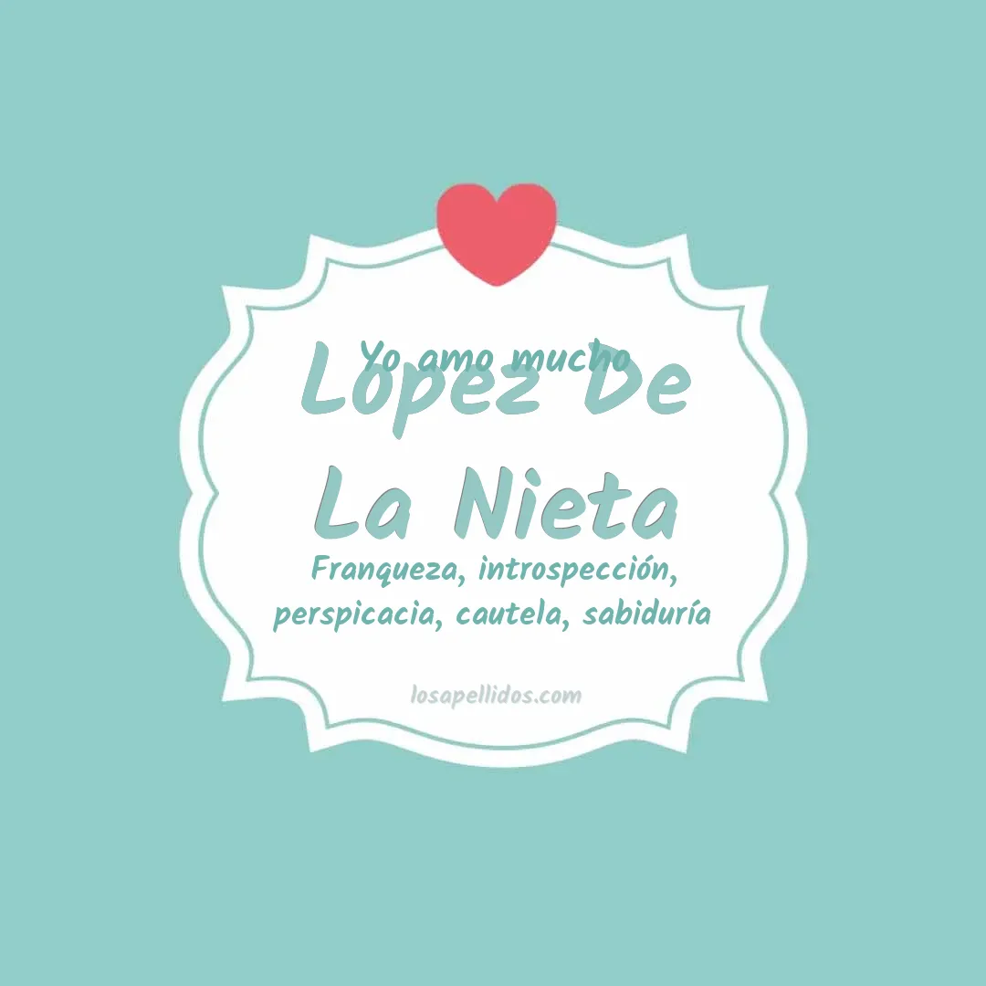 Yo amo mucho Lopez de la nieta