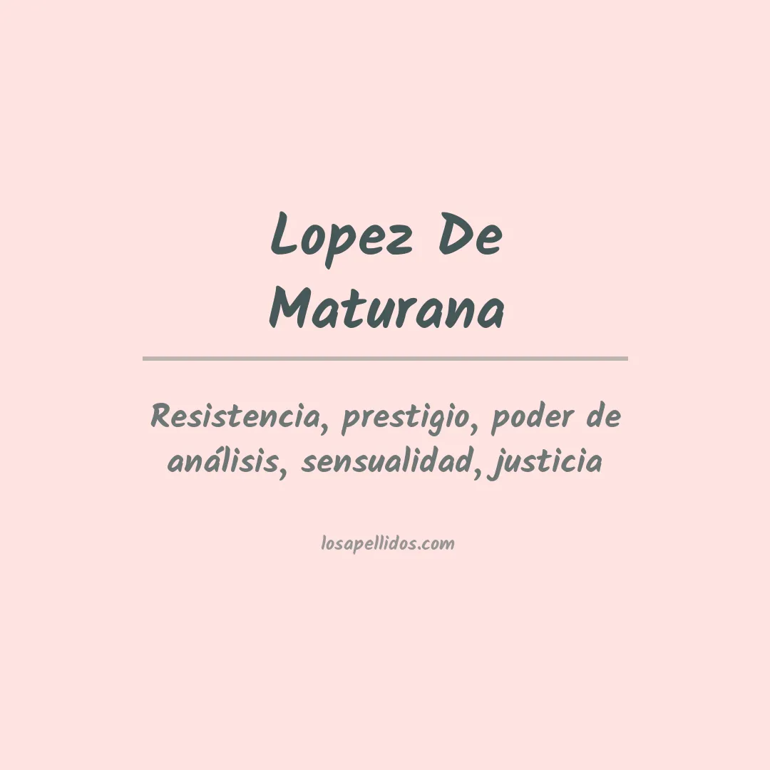 Significado del Apellido Lopez de maturana