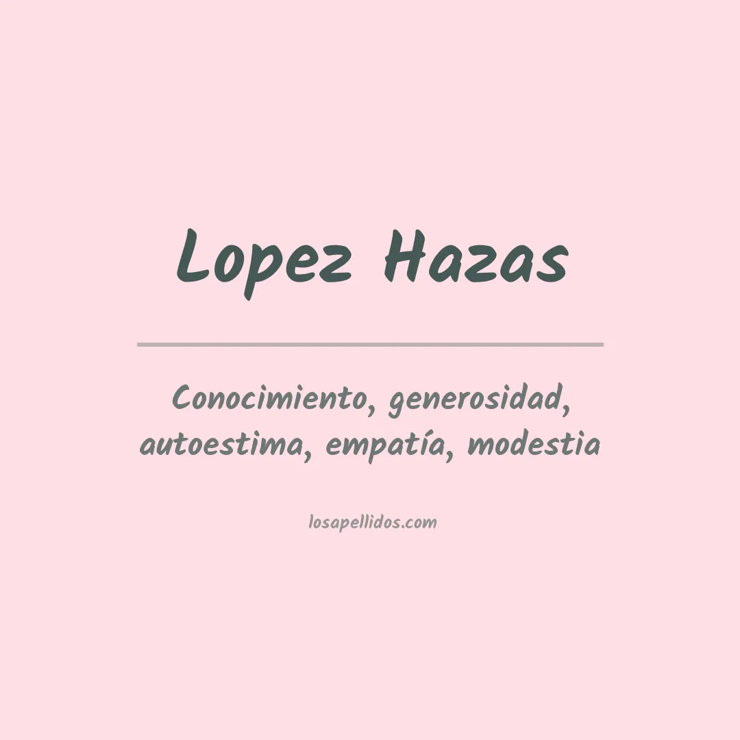 Significado del Apellido Lopez hazas