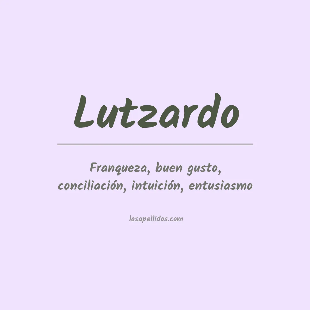 Significado del Apellido Lutzardo