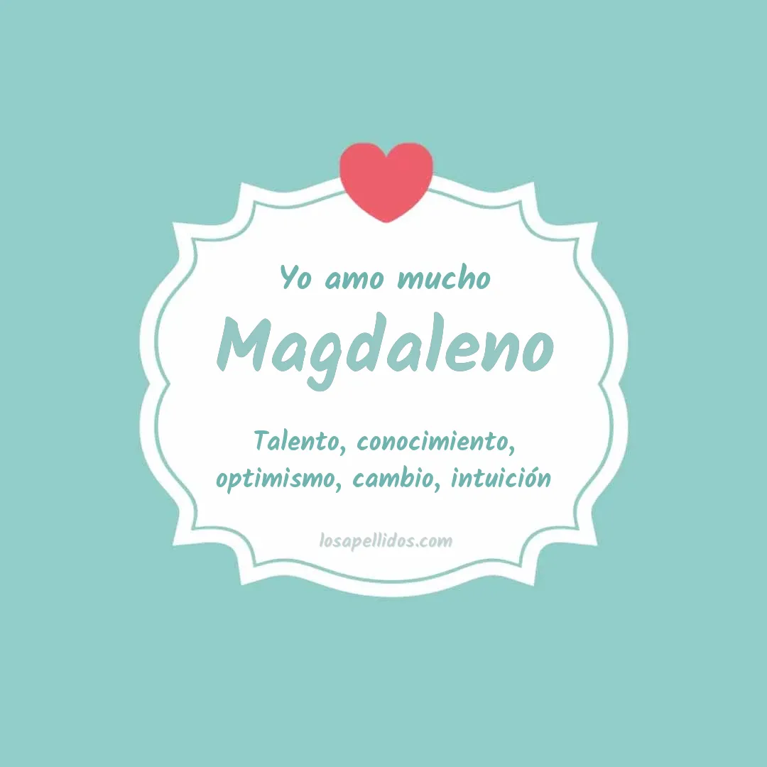 Yo amo mucho Magdaleno