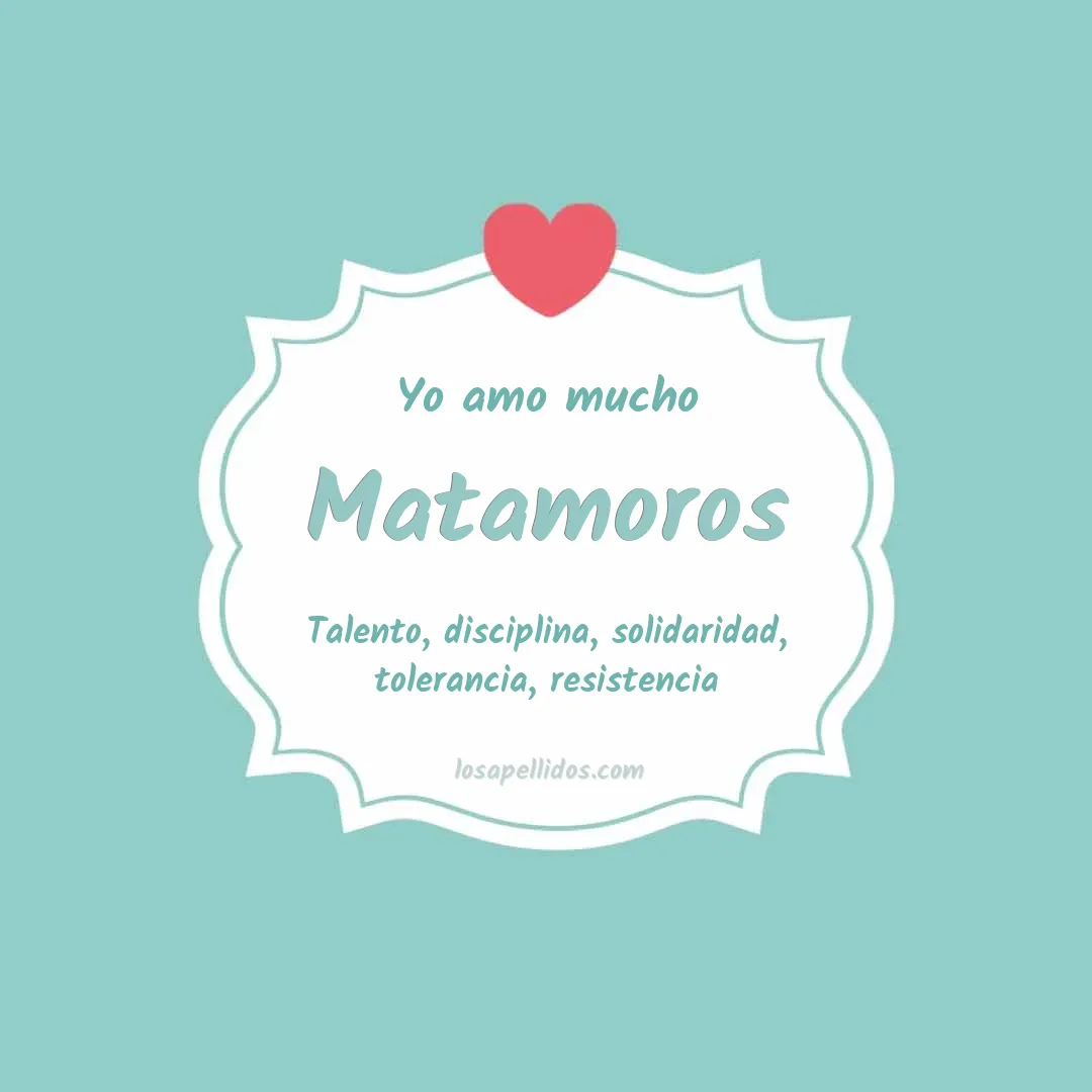 Yo amo mucho Matamoros