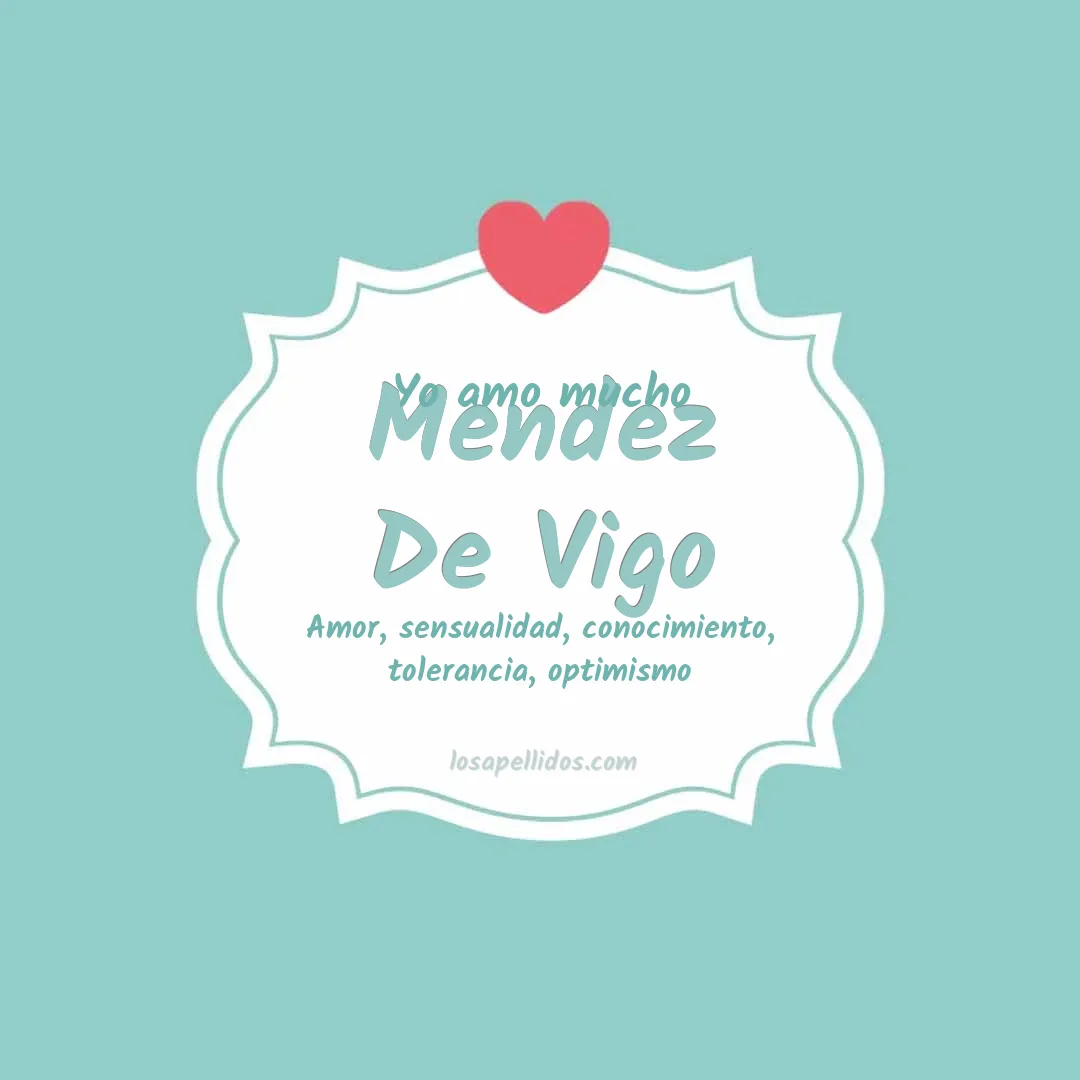 Yo amo mucho Mendez de vigo