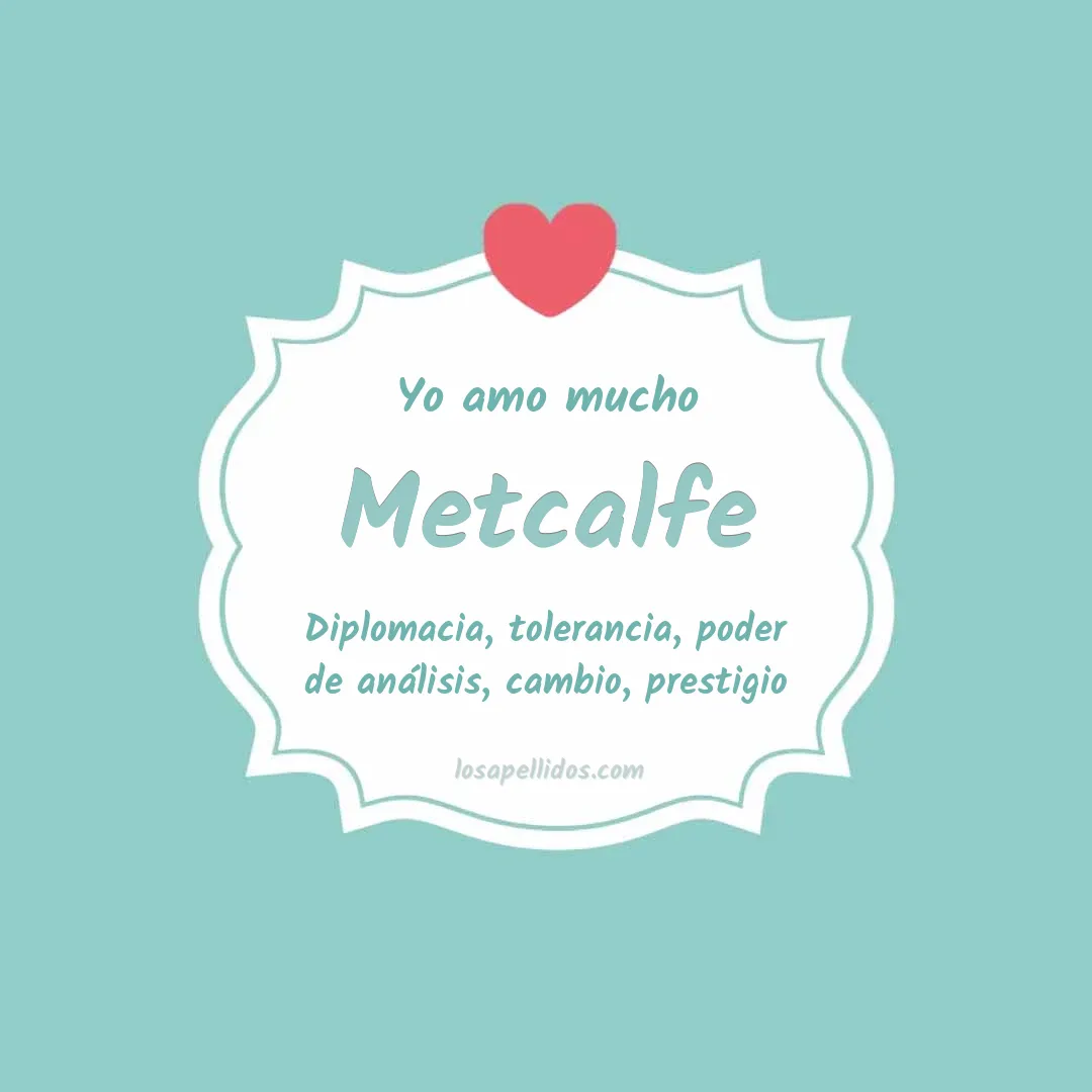 Yo amo mucho Metcalfe